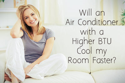 Will an Air Conditioner Higher BTU Cool my Room Faster - CoolBreezeCS